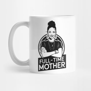 FULL-TIME MOTHER: A Black and White Portrait of Dedication Mug